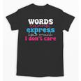 Words Cannot Express How Much I Don't Care Introvert Unisex T-Shirt Words Cannot Express How Much I Don't Care Introvert Unisex T-Shirt