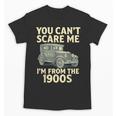 You Can't Scare Me I'm From The 1900s Retro Vintage Car Unisex T-Shirt