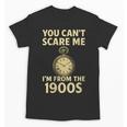 You Can't Scare Me I'm From The 1900s Vintage Pocket Watch Unisex T-Shirt