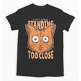 Cat Lover Antisocial Too Close Introvert People Hater Unisex T-Shirt Cat Lover Antisocial Too Close Introvert People Hater Unisex T-Shirt