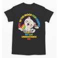 Cat Mom Loves Cats Dad Not In The Mood For People Introvert Unisex T-Shirt