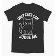 Only Cats Can Judge Me Sarcastic Cat Lover Introverts Unisex T-Shirt Only Cats Can Judge Me Sarcastic Cat Lover Introverts Unisex T-Shirt