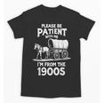 Charming Slow Life Please Be Patient I'm From The 1900s Unisex T-Shirt Charming Slow Life Please Be Patient I'm From The 1900s Unisex T-Shirt