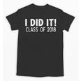 I Did It Class Of 2018 Senior Graduation Shirt Unisex T-Shirt