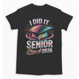 Class Of 2026 Senior Graduation I Did It Unisex T-Shirt
