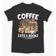 Coffee Cats And Books Cats And Reading Lovers Unisex T-Shirt