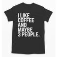 I Like Coffee Introvert Coffee Lovers Sarcastic Humor Unisex T-Shirt I Like Coffee Introvert Coffee Lovers Sarcastic Humor Unisex T-Shirt