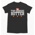 College Masters Degree Graduation Two Degrees Hotter Unisex T-Shirt