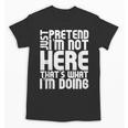 Cool Introvert Just Pretends I'm Not Heres Unisex T-Shirt Cool Introvert Just Pretends I'm Not Heres Unisex T-Shirt