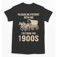 Country Please Be Patient With Me I'm From The 1900s Vintage Unisex T-Shirt