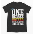 Criminal Justice Graduation Tshirt One Degree Hotter Unisex T-Shirt