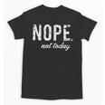 Cute Nope Not Today Casual Women Quote Introvert Unisex T-Shirt Cute Nope Not Today Casual Women Quote Introvert Unisex T-Shirt