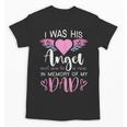 Dad Angel I Was His Angel Now He's Mine In Memory Of Dad Unisex T-Shirt Dad Angel I Was His Angel Now He's Mine In Memory Of Dad Unisex T-Shirt