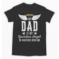 My Dad Is My Guardian Angel In Loving Memory Memorial Tee Unisex T-Shirt My Dad Is My Guardian Angel In Loving Memory Memorial Tee Unisex T-Shirt