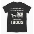 Dad Please Be Patient With Me I'm From The 1900s Vintage Unisex T-Shirt Dad Please Be Patient With Me I'm From The 1900s Vintage Unisex T-Shirt