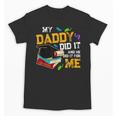 My Daddy Did It And He Did It For Me Graduate Graduation Unisex T-Shirt