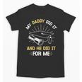 My Daddy Did It And He Did It For Me Graduation Graduate Dad Unisex T-Shirt