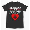 My Daughter Is A Doctor Shirt Proud Parents Graduation Unisex T-Shirt