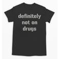 Definitely Not On Drugs Shirt GraduationShirt Unisex T-Shirt