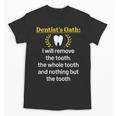Dentist Dental School Graduation Tooth Oath Dentistry Unisex T-Shirt
