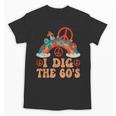 I Dig The 60s Aesthetic Nostalgia 1960's Retro 60s Party Unisex T-Shirt I Dig The 60s Aesthetic Nostalgia 1960's Retro 60s Party Unisex T-Shirt