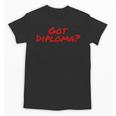 Got Diploma Graduation 2018 Unisex T-Shirt