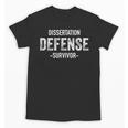 Dissertation Defense Survivor PhD Graduation Law Unisex T-Shirt