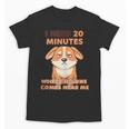 Dog Introvert I Need 20 Minutes Where No One Comes Unisex T-Shirt