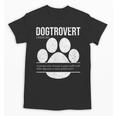Dogtrovert Definition Introvert Dog Lover For Men Women Girls Kids Unisex T-Shirt