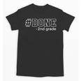 Done 2nd Grade Graduation Second Grade 2nd Graders Unisex T-Shirt