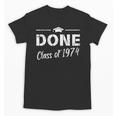 Done Class Of 1974 50th Reunion Graduation Classmate College Unisex T-Shirt