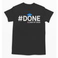 Done Class Of 2025 Graduation So Done Senior 2025 Grad Unisex T-Shirt