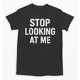 Dont Looking At Me Sarcastic Introvert Unisex T-Shirt