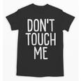 Don't Touch Me For Boy Girl Men Women Introvert Unisex T-Shirt Don't Touch Me For Boy Girl Men Women Introvert Unisex T-Shirt