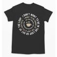 I Don't Want To Be In The Loop Introvert Coffee Lover Unisex T-Shirt