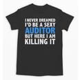 Never Dreamed I'd Be a Sexy Auditor Graduation Unisex T-Shirt