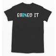 EaRNed It Shirt Nurse Nursing School Graduation RN Unisex T-Shirt