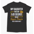 EdD Doctor Of Education Daughter Doctorate Graduation Unisex T-Shirt