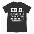 EdD Doctor Of Education In Progress EdD Graduation Unisex T-Shirt