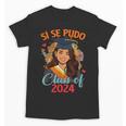 Educated Latina Graduation Day Grad Si Se Pudo Class Of 2024 Unisex T-Shirt