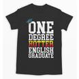 English Major Shirt Now Hotter By One Degree Graduation Unisex T-Shirt