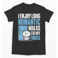I Enjoy Long Romantic Walks To My Fridge Introvert Unisex T-Shirt