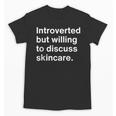 Esthetician Introverted Willing To Discuss Skincare Unisex T-Shirt Esthetician Introverted Willing To Discuss Skincare Unisex T-Shirt