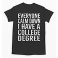 Everyone Calm Down College Degree Graduation T-Shirt Unisex T-Shirt