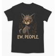 Ew People Moody Cat Sarcastic Introvert Artwork Unisex T-Shirt