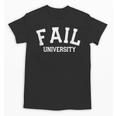 Fail University School College Joke Humor Graduation Unisex T-Shirt