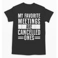 My Favorite Meetings Are Cancelled Ones Introvert Unisex T-Shirt