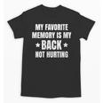 My Favorite Memory Is My Back Not Hurting Throwback Unisex T-Shirt My Favorite Memory Is My Back Not Hurting Throwback Unisex T-Shirt