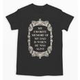 My Favorite Memory Of My Dad Is When He Was Alive Unisex T-Shirt