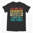 My Favorite Teacher Gave Me This School Graduation Student Unisex T-Shirt